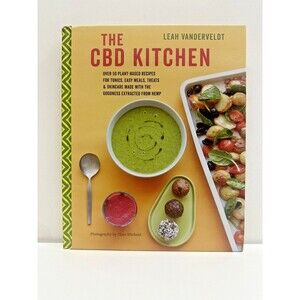 The CBD Kitchen: Over 50 plant-based recipes for tonics, easy meals, treats ...